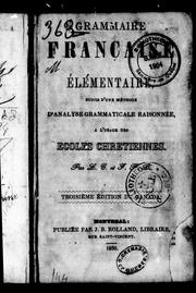 Cover of: Grammaire française élémentaire: suivie d'une méthode d'analyse grammaticale raisonnée, à l'usage des écoles chrétiennes