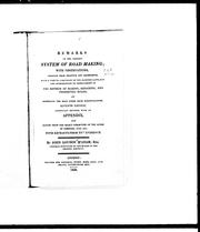 Cover of: Remarks on the present system of road making: with observations, deduced from practice and experience, with a view to a revision of the existing laws, and the introduction of improvement in the method of making, repairing, and preserving roads, and defending the road funds from misapplication