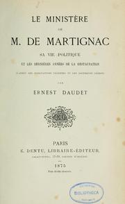 Cover of: Le ministère de M. de Martignac: sa vie politique et les dernières années de la restauration (d'après des publications récentes et des documents inédits)