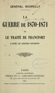 Cover of: La Guerre de 1870-1871 et la Traité de Francfort d'après les derniers documents