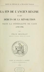 La fin de l'ancien régime et les débuts de la révolution dan la généralité de Caen