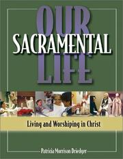 Cover of: Our Sacramental Life by Patricia Morrison Driedger