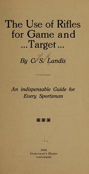Cover of: The use of rifles for game and target