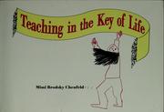 Cover of: Teaching in the key of life: a collection of the writings of Mimi Brodsky Chenfeld.