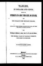 Cover of: Tables, in dollars and cents: showing the interest at 6 and 7 percent, on any sum, from one dollar to ten thousand dollars, from one day to three hundred and sixty-five days, and from one month to twelve months; also, exchange in London, in series, from 6 to 16 percent, advance; the decimal value of Halifax currency, from one farthing to one thousand pounds