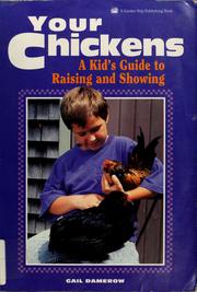Cover of: Your chickens: a kid's guide to raising and showing