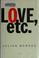 Cover of: Love, etc.