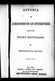 Cover of: Astoria, or, Anecdotes of an enterprise beyond the Rocky Mountains