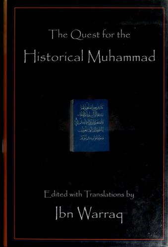 The Quest for the Historical Muhammad by Ibn Warraq.