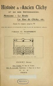 Histoire de l'ancien Clichy et de ses dépendances by C. Narbey