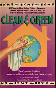 Cover of: Clean & green: the complete guide to nontoxic and environmentally safe housekeeping