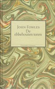 Cover of: De ebbehouten toren by John Fowles ; vert. door Frans Kellendonk