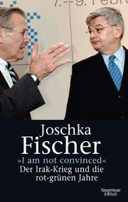 Cover of: I'm not convinced: Der Irakkrieg und die rot-grünen Jahre