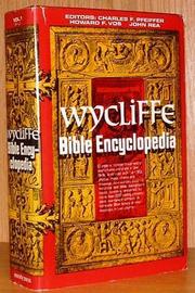 Cover of: The Wycliffe Bible encyclopedia by editors, Charles F. Pfeiffer, Howard F. Vos, John Rea.