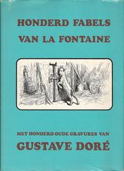 Cover of: Honderd fabels by Jean de La Fontaine ; [nieuwe Nederl. bewerking naar het Frans van Jean Fleurier] ; met gravures van Gustave Doré