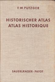 Cover of: Historischer Atlas zur Welt- und Schweizer Geschichte by F.W. Putzger ; im Einvernehmen mit dem Verein Schweizerischer Geschichtslehrer hrsg. von der Atlaskommission unter Leitung von Th. Müller-Wolfer.
