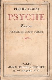 Cover of: Psyche by Pierre Louÿs ; suivi de La fin de Psyché, par Claude Farrère