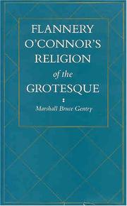 Cover of: Flannery O'Connor's religion of the grotesque by Marshall Bruce Gentry