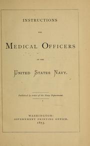 Instructions for medical officers of the United States Navy by United States. Navy Dept. Bureau of Medicine and Surgery