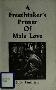 Cover of: A freethinker's primer of male love by John Lauritsen