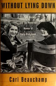 Cover of: Without lying down: Frances Marion and the powerful women of early Hollywood