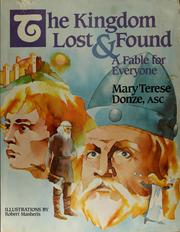 Cover of: The kingdom lost & found by Mary Terese Donze, Mary Terese Donze