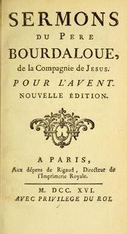 Cover of: Sermons du Père Bourdaloue: de la compagnie de Jesus. Pour l'Avent