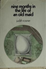 Cover of: Nine months in the life of an old maid. by Judith Rossner