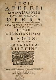 Cover of: Opera interpretatione et notis illustravit Julianus Floridus ... jussu christianissimi regis, in usum serenissimi Delphini by Lucius Apuleius