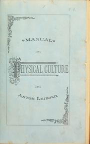 Cover of: Manual of physical culture for schools, gymnastic associations, and private use by Anton Leibold
