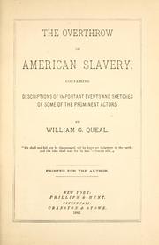 Cover of: The overthrow of American slavery by William G. Queal