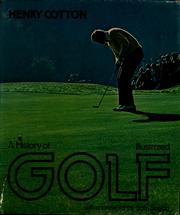 Cover of: A history of golf illustrated by Cotton, Henry