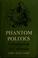Cover of: Phantom Politics