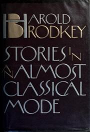 Cover of: Stories in an almost classical mode by Harold Brodkey
