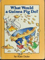 Cover of: What would a guinea pig do? by Kate Duke