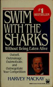 Cover of: Swim with the sharks without being eaten alive: outsell, outmanage, outmotivate, & outnegotiate your competition
