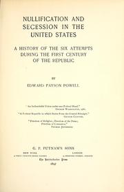 Cover of: Nullification and secession in the United States: a history of the six attempts during the first century of the Republic