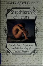 Cover of: Stepchildren of nature: Krafft-Ebing, psychiatry, and the making of sexual indentity