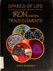 Cover of: Iron and the Trace Elements (Blashfield, Jean F. Sparks of Life.)