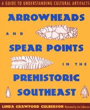 Arrowheads and spear points in the prehistoric Southeast by Linda Crawford Culberson