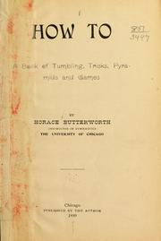 Cover of: How to, a book of tumbling, tricks, pyramids and games by Horace Butterworth, Horace Butterworth