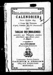 Cover of: Calendrier pour l'année 1895: à l'usage des tertiaires d'après l'Ordo des P. P. Franciscains et tableau des indulgences accordées aux tertiaires séculiers distribuées aux divers jours de l'année
