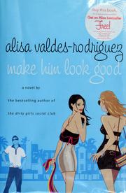 Cover of: Make Him Look Good by Alisa Valdes-Rodriguez