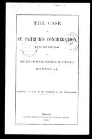 Cover of: The case of St. Patrick's Congregation: as to the erection of the new canonical Parish of St. Patrick's, Montreal