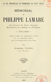 Mémorial de Philippe Lamare, secrétaire de Dom Gouget, bénédictin de l'abbaye de Fontenay, 1774-1788 by Gabriel Vanel