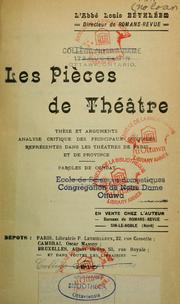 Cover of: Les pièces de théâtre: thèse et arguments, analyse critique des principaux ouvrages représentés dans les théâtres de Paris et de province