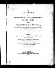 Cover of: An account of a geographical and astronomical expedition to the northern parts of Russia: for ascertaining the degrees of latitude and longitude of the mouth of the river Kovima ... performed by command of Her Imperial Majesty, Catherine the Second, ... by Commodore Joseph Billings, in the years 1785, &c. to 1794