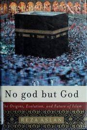 Cover of: No god but God: the origins, evolution, and future of Islam