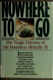 Cover of: Nowhere to go: the tragic odyssey of the homeless mentally ill