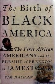 Cover of: The Birth of Black America: The First African Americans and the Pursuit of Freedom at Jamestown